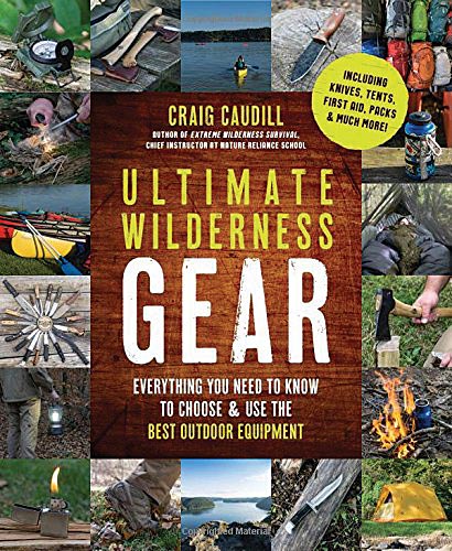 Macmillan Publishers Survival Ultimate Wilderness Gear by Craig Caudill: Your Essential Guide to Surviving in the Wild