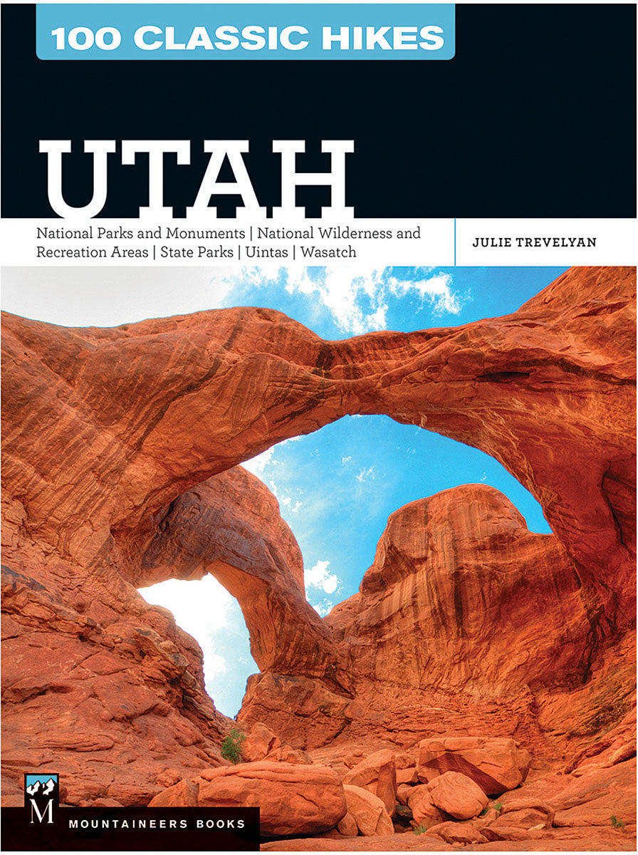 Mountaineers Books Rockies: 100 Classic Hikes in Utah by Julie Trevelyan - Essential Hiking and Backpacking Guide